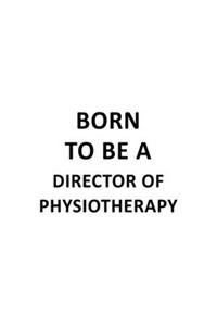 Born To Be A Director Of Physiotherapy