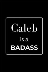 Caleb is a BADASS