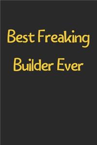 Best Freaking Builder Ever