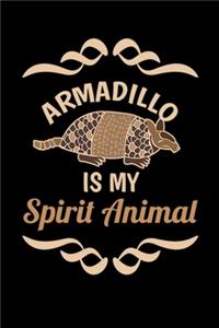 Armadillo Is My Spirit Animal: Notebook For Armadillo Lovers Cute Texas Animals Fans