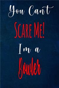 You Can't Scare Me! I'm A Bowler