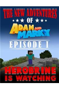 The New Adventures of Adam and Marky Episode I Herobrine Is Watching