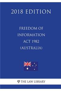 Freedom of Information ACT 1982 (Australia) (2018 Edition)