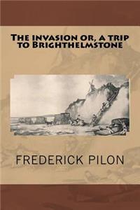The invasion or, a trip to Brighthelmstone