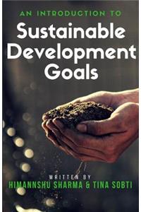 An Introduction to Sustainable Development Goals