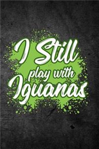 I Still Play With Iguanas
