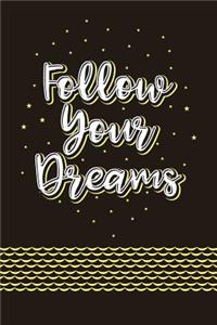 Follow your dreams