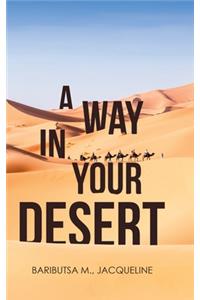 Way in Your Desert