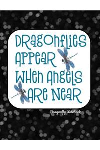 Dragonflies Appear When Angels Are Near Dragonfly Notebook