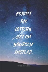 Forget the Lottery. Bet on Yourself Instead.