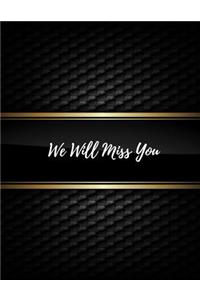 We Will Miss You