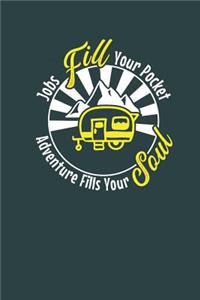 Jobs Fill Your Pocket, Adventure Fills Your Soul