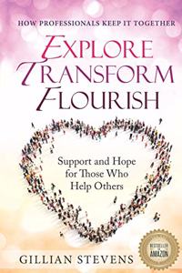 Explore, Transform, Flourish
