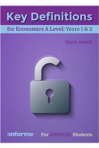 Key Definitions for Economics A Level: Years 1 & 2 - for Edexcel Economics A