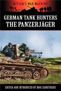 German Tank Hunters - The Panzerjäger