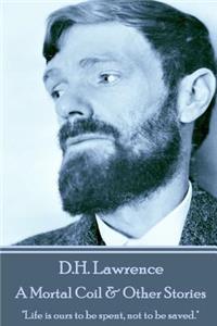 D.H. Lawrence - A Mortal Coil & Other Stories