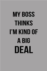 My Boss Thinks I'm Kind of a Big Deal