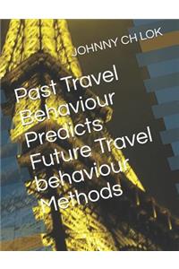 Past Travel Behaviour Predicts Future Travel Behaviour Methods