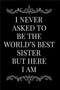 I Never Asked to Be the World's Best Sister But Here I Am