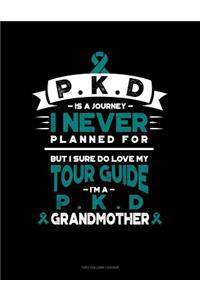 Pkd Is a Journey I Never Planned For, But I Sure Do Love My Tour Guide, I'm a Pkd Grandmother
