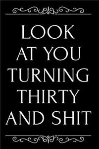 Look at You Turning Thirty and Shit