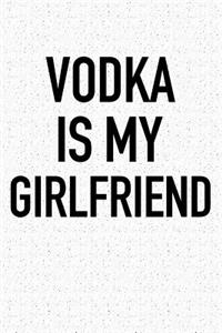 Vodka Is My Girlfriend