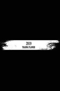 2019 Trading Planner: Monthly Calendar 2019 Trading Planner Journal for Beginners Planning Strategies System Signals Plan Forex Options Stock Commodity Investing Currency