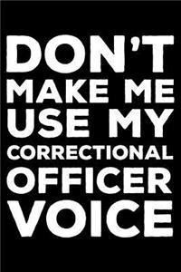 Don't Make Me Use My Correctional Officer Voice