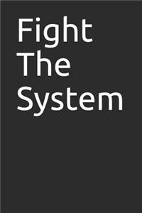 Fight the System
