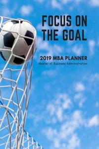 Focus on the Goal 2019 MBA Planner Master of Business Administration
