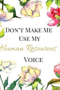 Don't Make Me Use My Human Resources Voice