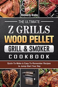 The Ultimate Z Grills Wood Pellet Grill & Smoker Cookbook