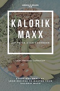 Kalorik MAXX Air Fryer Oven Cookbook