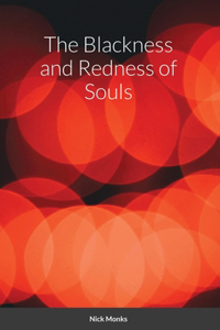 The Blackness and Redness of Souls