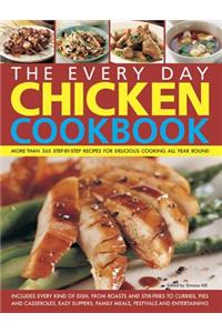 Every Day Chicken Cookbook: More Than 365 Step-By-Step Recipes for Delicious Cooking All Year Round