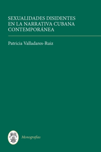 Sexualidades Disidentes En La Narrativa Cubana Contemporánea