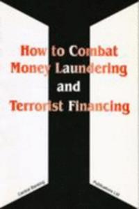 How to Combat Money Laundering and Terrorist Financing