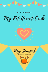 All About My Pet Hermit Crab: My Journal Our Life Together