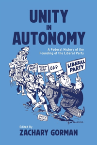 Unity in Autonomy: A Federal History of the Founding of the Liberal Party