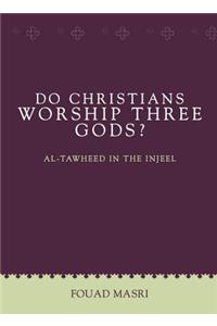 Do Christians Worship Three Gods?