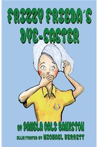 Frizzy Frieda's Dye-Saster