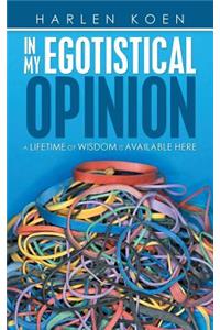 In My Egotistical Opinion