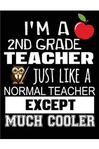I'm a 2nd Grade Teacher Just Like a Normal Teacher Except Much Cooler