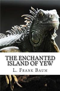 The Enchanted Island of Yew