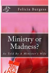 Ministry or Madness