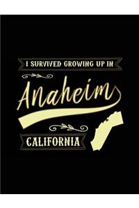 I Survived Growing Up In Anaheim California
