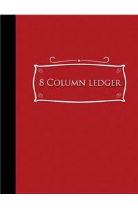 8 Column Ledger: Accounting Journal Entries, Daily Bookkeeping Ledger, Ledger Sheets, Red Cover, 8.5" x 11", 100 pages