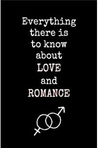 Everything There is to Know About Love and Romance
