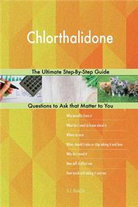 Chlorthalidone; The Ultimate Step-By-Step Guide