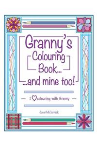 Granny's Colouring Book...and Mine Too!: I Love Colouring with Granny